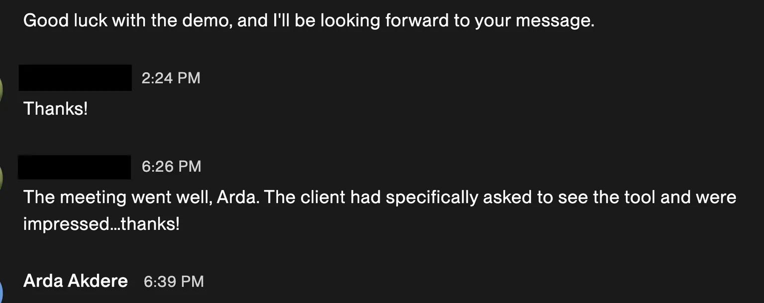 Upwork message: "The meeting went well, Arda. The client had specifically asked to see the tool and were impressed...thanks!"