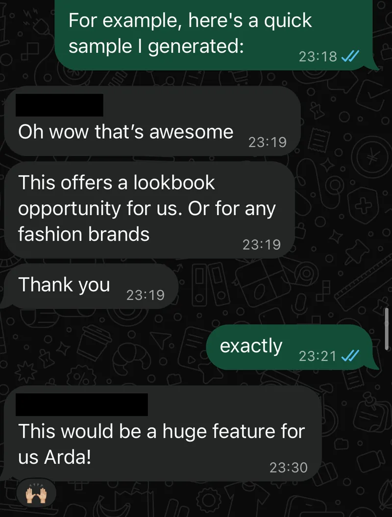 WhatsApp message: "Oh wow that's awesome. This offers a lookbook opportunity for us. Or for any fashion brands. This would be a huge feature for us Arda!"