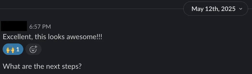 Slack message: "Excellent, this looks awesome!!! What are the next steps?"